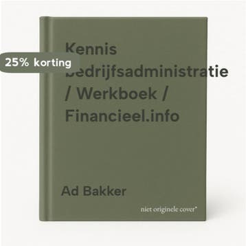 Kennis bedrijfsadministratie / Werkboek / Financieel.info, Verzenden, Gelezen, Ad Bakker