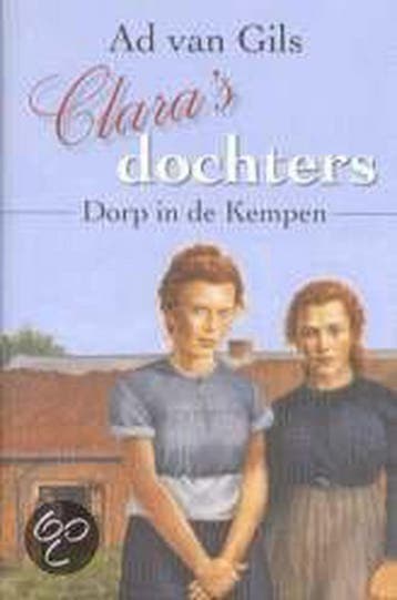 Claras dochters / Dorp in de Kempen / 1 - Ad Van Gils, Boeken, Verzenden, Gelezen, Ad Van Gils