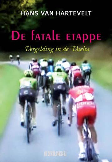 De fatale etappe - Hans van Hartevelt 9789493214125, Verzenden, Gelezen, Hans van Hartevelt