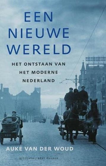 Een nieuwe wereld | 9789035129832 | WOUD, Auke van der, Ophalen of Verzenden, Zo goed als nieuw, WOUD, Auke van der