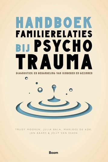 Handboek familierelaties bij psychotrauma 9789024436927, Verzenden, Zo goed als nieuw