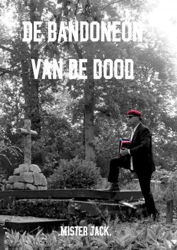 De bandoneon van de dood - .Mister Jack. 9789402111279, Verzenden, Zo goed als nieuw, .Mister Jack.
