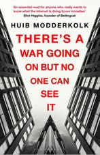 ThereS A War Going On But No One Can See It 9781526629364, Boeken, Ophalen of Verzenden, Nieuw, Huib Modderkolk