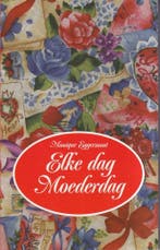 Elke dag moederdag 9789068062649 Monique. Eggermont, Verzenden, Gelezen, Monique. Eggermont