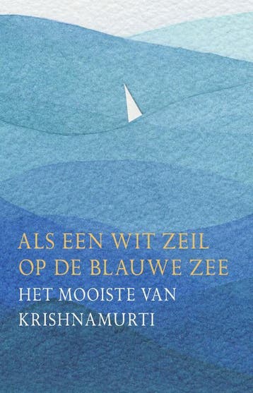 Als Een Wit Zeil Op De Blauwe Zee | Jiddu Krishnamurti, Ophalen of Verzenden, Nieuw, Jiddu Krishnamurti