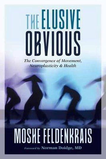 9781623173340 The Elusive Obvious: The Convergence of Mov..., Verzenden, Nieuw, Moshe Feldenkrais