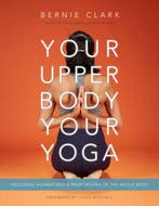 9781777687304 Your Upper Body, Your Yoga | Tweedehands, Verzenden, Zo goed als nieuw, Bernie Clark