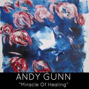 cd - Andy Gunn - Miracle Of Healing, Verzenden, Zo goed als nieuw