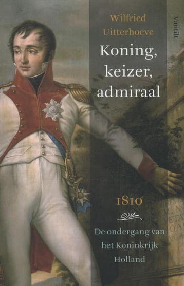 Koning, keizer, admiraal - Wilfried Uitterhoeve, Verzenden, Zo goed als nieuw, Wilfried Uitterhoeve