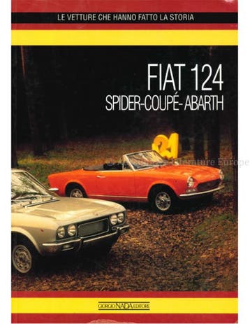 FIAT 124 SPIDER-COUPÉ-ABARTH, LE VETTURE CHE HANNO FATTO LA, Nieuw, Author