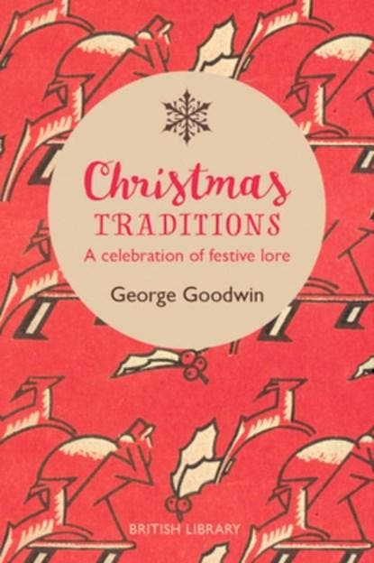 Christmas Traditions | 9780712352949 | George Goodwin, Boeken, Wetenschap, Zo goed als nieuw