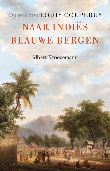 Naar Indiës Blauwe Bergen | Albert Kroezemann | Nieuw, Ophalen of Verzenden, Nieuw, Albert Kroezemann