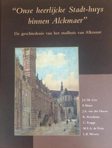 Onse heerlijcke Stadt-Huys binnen Alckmaer -, Verzenden, Gelezen, Cox/Bitter/Hoeve