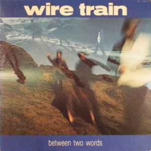 LP gebruikt - Wire Train - Between Two Words (Europe, 1985), Verzenden, Zo goed als nieuw, Overige formaten