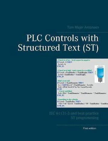9788743002413 PLC Controls with Structured Text (ST), Boeken, Verzenden, Nieuw, Tom Mejer Antonsen