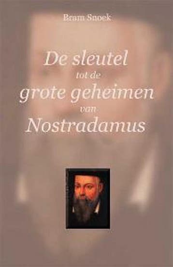 SLEUTEL TOT DE GEHEIMEN VAN NOSTRADAMUS 9789086660421, Verzenden, Gelezen, B. Snoek