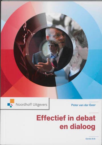 Effectief in debat en dialoog - Peter van der Geer, Boeken, Verzenden, Zo goed als nieuw, Peter van der Geer