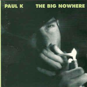 cd - Paul K. - The Big Nowhere, Verzenden, Zo goed als nieuw