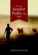 Hoe een herder psalm 23 ziet 9789033800856 Phillip Keller, Verzenden, Gelezen, Phillip Keller