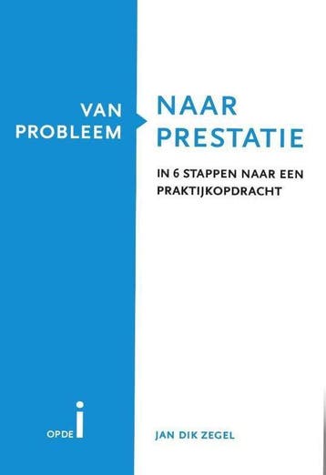 9789081693004 Van probleem naar prestatie | Tweedehands, Boeken, Verzenden, Zo goed als nieuw, Jan Dik Zegel
