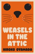 Weasels in the attic 9781783789757 Hiroko Oyamada, Verzenden, Zo goed als nieuw, Hiroko Oyamada
