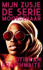9789492928061 Mijn zusje, de seriemoordenaar | Tweedehands, Boeken, Verzenden, Zo goed als nieuw, Oyinkan Braithwaite