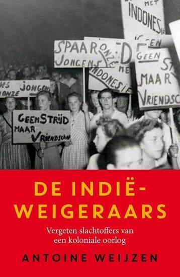 De Indië-weigeraars - Antoine Weijzen 9789401905930, Boeken, Geschiedenis | Wereld, Verzenden, Zo goed als nieuw, Antoine Weijzen