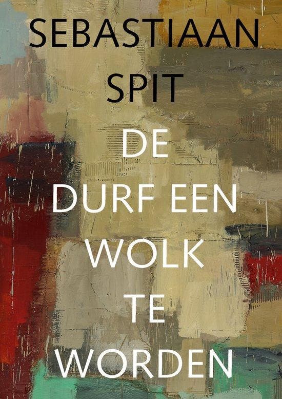 Sebastiaan Spit - De durf een wolk te worden 9789062167616, Boeken, Hobby en Vrije tijd, Gelezen, Verzenden