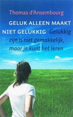 Geluk alleen maakt niet gelukkig 9789077942307, Verzenden, Gelezen, Thomas D' Ansembourg