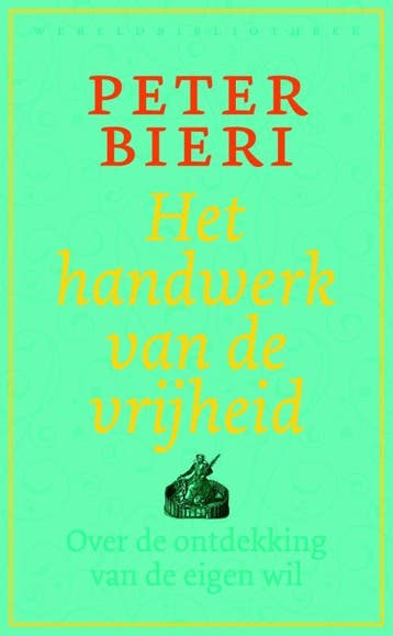 Het handwerk van de vrijheid - Peter Bieri 9789028426092, Boeken, Verzenden, Gelezen, Peter Bieri