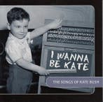 cd - Various - I Wanna Be Kate: The Songs Of Kate Bush, Verzenden, Zo goed als nieuw