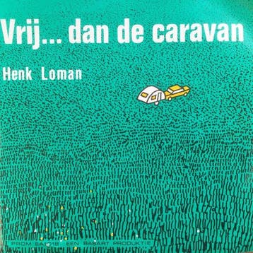 vinyl single 7 inch - Henk Loman - Vrij...Dan De Caravan, Verzenden, Zo goed als nieuw, 7 inch, Nederlandstalig