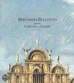 Bernardo Bellotto and the Capitals of Europe 9780300091816, Verzenden, Gelezen, Edgar Peters Bowron