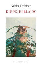 Diepdiepblauw 9789403120911 Nikki Dekker, Boeken, Romans, Verzenden, Gelezen, Nikki Dekker