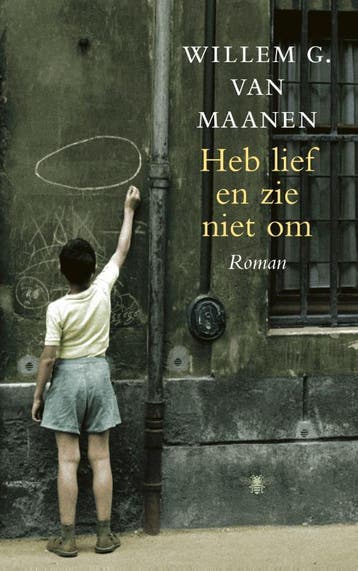 Heb Lief En Zie Niet Om | Willem G. Maanen | Nieuw, Boeken, Ophalen of Verzenden, Nieuw, Willem G. Maanen