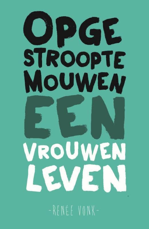 Opgestroopte mouwen - Renée Vonk 9789043519724, Boeken, Hobby en Vrije tijd, Gelezen, Verzenden