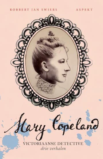 Mary Copeland / Victoriaanse detective / 7 9789464871012, Verzenden, Zo goed als nieuw, Robbert Jan Swiers