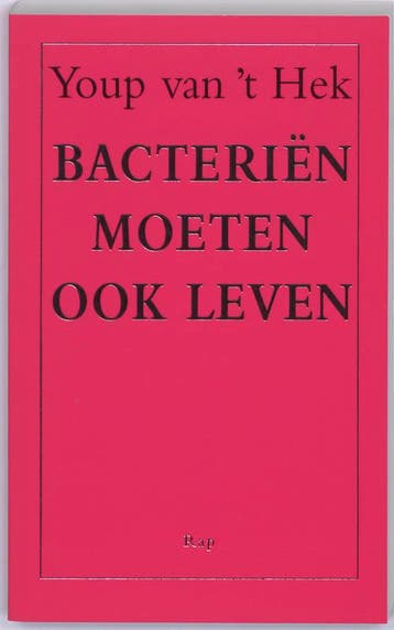 Bacteriën moeten ook leven - Youp van t Hek 9789060057414, Verzenden, Gelezen, Youp van 't Hek