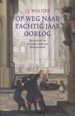 Op weg naar tachtig jaar oorlog 9789460033599 J.J. Woltjer, Boeken, Geschiedenis | Wereld, Verzenden, Gelezen, J.J. Woltjer