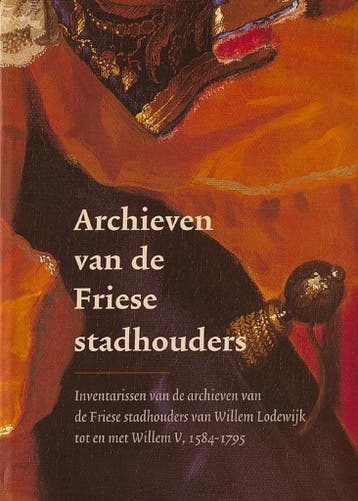Archieven van de Friese stadhouders - A.P. van Nienes, Verzenden, Zo goed als nieuw, A.P. van Nienes