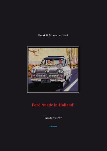 Ford Made In Holland Episode 1945-1957 | F.H.M. Heul, Ophalen of Verzenden, Nieuw, F.H.M. Heul
