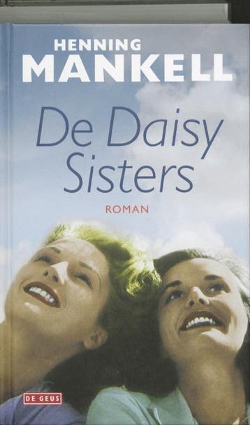 De Daisy sisters - Henning Mankell 9789044517255, Verzenden, Zo goed als nieuw, Henning Mankell