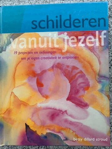 Schilderen vanuit jezelf (Betsy Dillard Stroud), Boeken, Hobby en Vrije tijd, Gelezen, Betsy Dillard Stroud, Verzenden, Tekenen en Schilderen