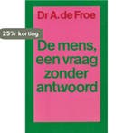 Mens een vraag zonder antwoord 9789029005821 Froe, Verzenden, Gelezen, Froe