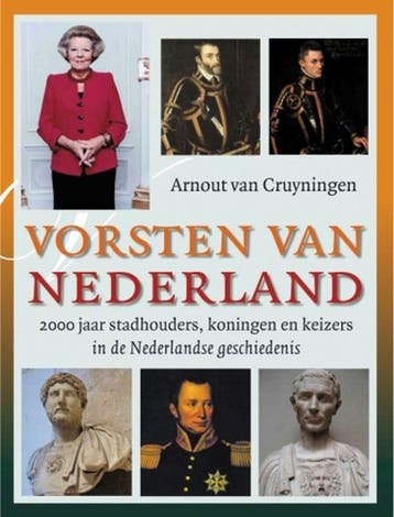 Vorsten van Nederland - Arnout van Cruyningen 9789059773134, Verzenden, Zo goed als nieuw, Arnout van Cruyningen