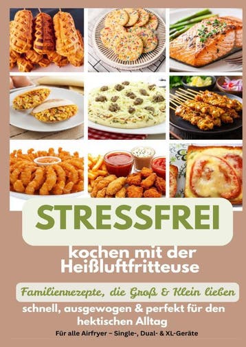 Stressfrei Kochen Mit Der Heißluftfritteuse – Familienrezept, Ophalen of Verzenden, Nieuw, Mara Fellherz