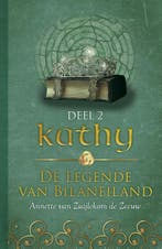 Kathy / De legende van Bilaneiland / 2 9789492179869, Verzenden, Zo goed als nieuw, Annette van Zuijlekom de Zeeuw