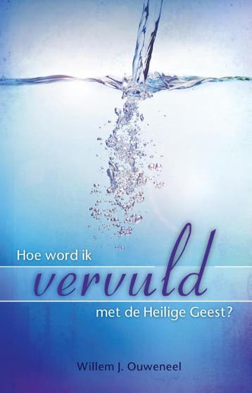 Hoe word ik vervuld met de Heilige Geest? - Willem J., Verzenden, Gelezen, Willem J. Ouweneel