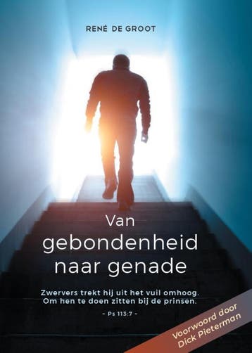 Van gebondenheid naar genade - Rene De Groot 9789083184678, Verzenden, Gelezen, Rene De Groot