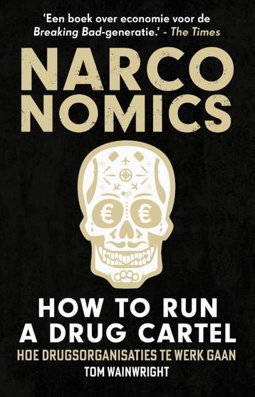 Narconomics: How To Run A Drug Cartel | Tom Wainwright, Boeken, Ophalen of Verzenden, Nieuw, Tom Wainwright
